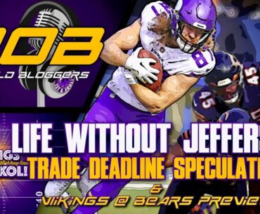 Vikings at Bears Preview, Life Without Justin Jefferson & Trade Deadline Speculations