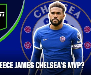 Can Reece James really be Chelsea’s MVP when he’s injured so much? | ESPN FC