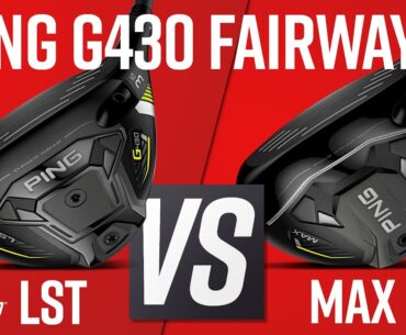 PING G430 FAIRWAY WOODS | G430 LST vs G430 MAX