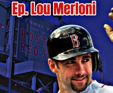 Episode 10 - Lou Merloni