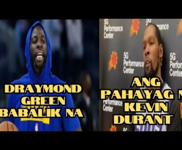 Ang pahayag ni Kevin Durant at pagbabalik ni Draymond green