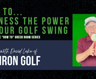 How to Harness the Power In Your Golf Swing with David Lake of One Iron Golf