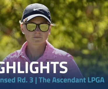 Condensed Third Round | 2023 The Ascendant LPGA