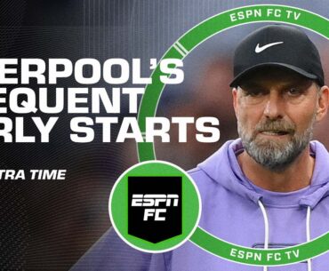 Why does Liverpool always seem to get early kickoffs? | ESPN FC Extra Time