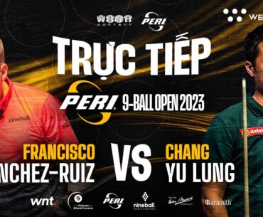 🔴Trực tiếp | Francisco Sanchez Ruiz vs. Chang Yu Lung | R 64 Giải Peri 9-Ball Open 2023 | TABLE TV