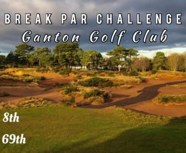 Break Par Challenge: Ganton Golf Club