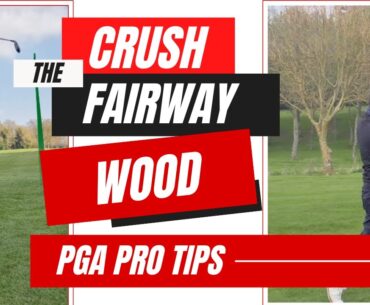 Crush The Fairway Wood | PGA Pro Tips