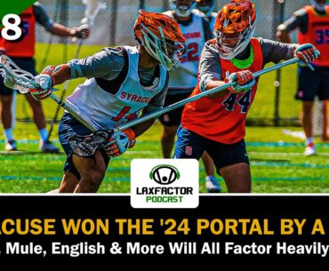 Syracuse Wins The Transfer Portal w/ Stevens, Mule, English & More (LaxFactor Podcast #268)