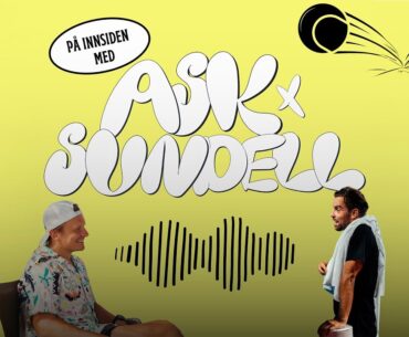 PÅ INNSIDEN MED ASK OG SUNDELL - PODCAST EPISODE 003