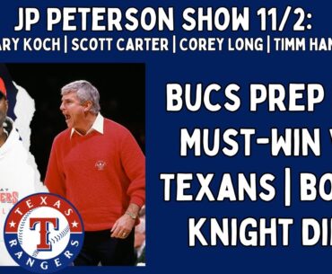 JP Peterson 11/2: Bucs Prep for Must-Win vs. Texans | Bobby Knight Dies