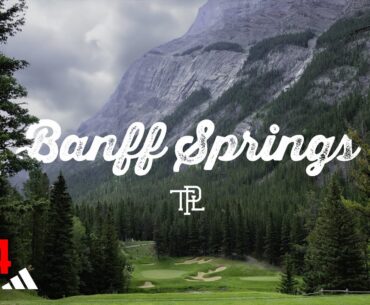 Banff Springs - My Beauty | Canadian Classics Season 4: Ep 1 /// Presented by adidas Golf