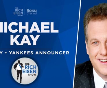 ESPN NY’s Michael Kay Talks Jets & Namath, Judge & Yankees with Rich Eisen | Full Interview