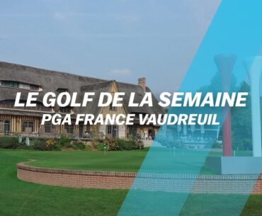 Découvrez le golf... PGA France du Vaudreuil