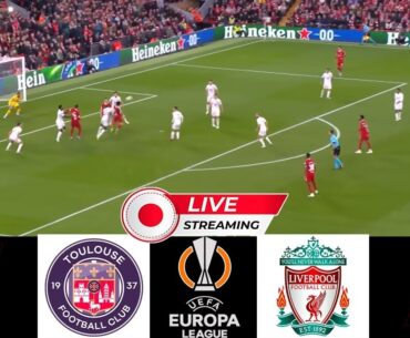 Toulouse vs Liverpool live