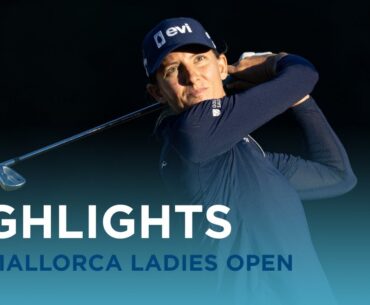 Second Round Highlights | Mallorca Ladies Golf Open