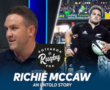 The Richie McCaw story you HAVEN'T heard 👀 | The Aotearoa Rugby Pod