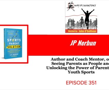 JP Nerbun on Seeing Parents as People and Unlocking the Power of Parents in Youth Sports