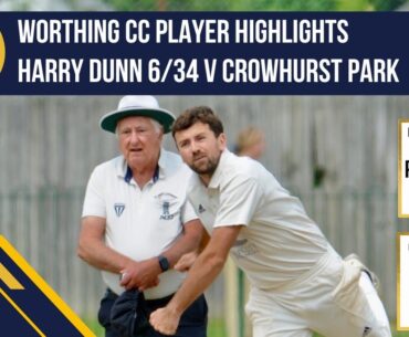 Harry Dunn 6 for 34 vs Crowhurst Park 1st July 2023