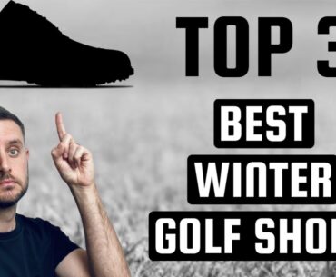The TOP 3 BEST Winter Golf Shoes | Do Your Shoes Make The List?