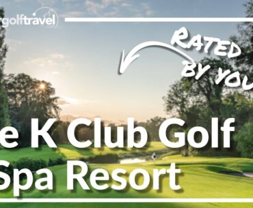 The K Club Golf Resort Review: A Spectacular Irish Open & Ryder Cup Host