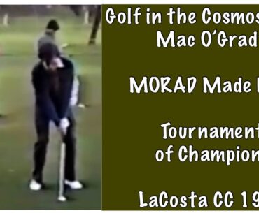 Golf in the Cosmos Ep. 43.  MORAD made easy! Practice round 1987 w/ Curtis Strange. Dan Forsman.