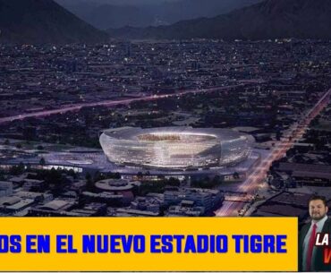 Novedades en el nuevo estadio de los Tigres | La Hora de Willie