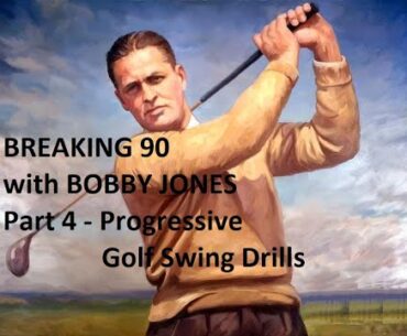 How to break 90 with Bobby Jones - Part 4 - Progressive Golf Swing Drills Slow Motion