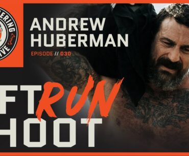 Lift, Run, Shoot | Andrew Huberman | Episode 030