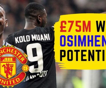 Should Man Utd Sign Randal Kolo Muani? The £75M Harry Kane Alternative...