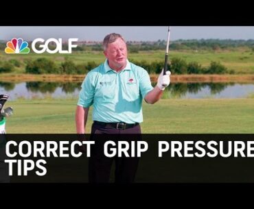 Correct Grip Pressure Tips | Golf Channel