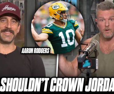 Aaron Rodgers Says We Shouldn't Crown Jordan Love To PROTECT HIM From Expectations | Pat McAfee Show