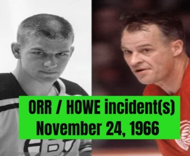 Gordie Howe / Bobby Orr incident at Boston Garden in November 1966 1966-67 NHL season.