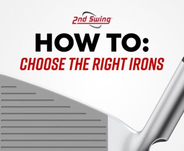 HOW TO CHOOSE THE RIGHT GOLF IRONS