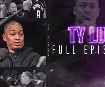Ty Lue | Ep 193 | ALL THE SMOKE Full Episode | SHOWTIME BASKETBALL
