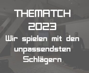 TheMatch 2023 Teil 1: Wir spielen mit den unpassendsten Schlägern