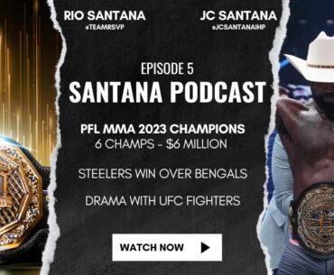 PFL 2023 Champions, Richest Night in MMA, Drama in the UFC  - Santana Podcast EP. 5