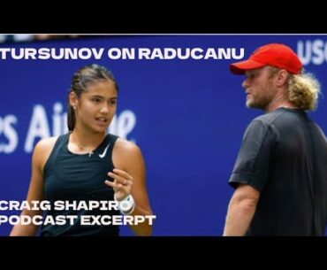 Tursunov speaks about his time with Raducanu