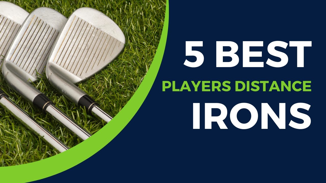 5 Best Players Distance Irons 2024 Finding the Perfect Players