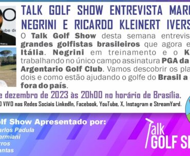 Talk Golf Show com Negrini e Kadinho dia 19.12.2023.