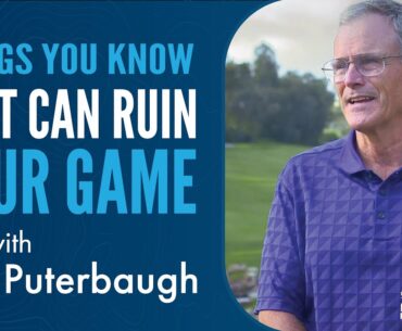 Things You Know that Can Ruin Your Game with Kip Puterbaugh