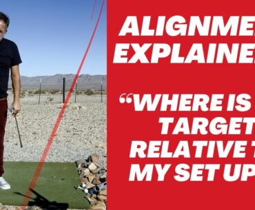 ALIGNMENT EXPLAINED! "Where Is My Target Relative To My Set Up Position?"
