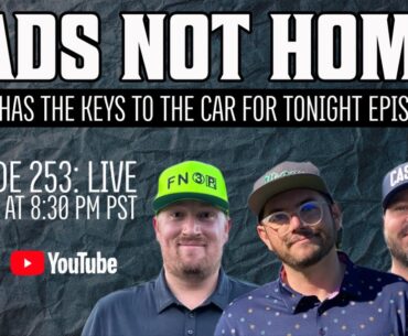 CDP Live - Episode 253 - DADS NOT HOME!