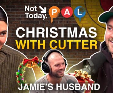 Christmas with Cutter | Not Today, Pal Ep. 22