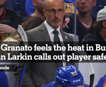 Don Granato feels the heat in Buffalo, Dylan Larkin calls out player safety | TAHS