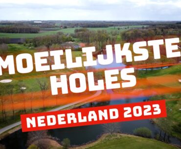 De MOEILIJKSTE holes van Nederland #2023