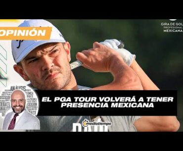 El PGA Tour volverá a tener presencia mexicana | Up & Down con Abraham Neme