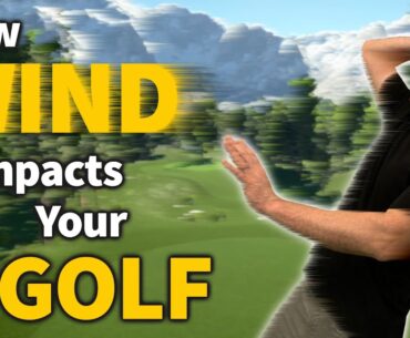 How Wind Impacts Your Golf!