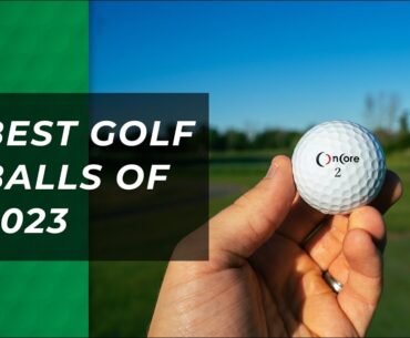 Best Golf Balls of 2023 | Check Out These Golf Balls!