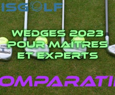 Comparatif Wedges 2023 pour Maîtres et Experts par AVISGOLF.com