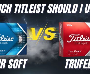 Golf Ball Wars: Titleist Tour Soft v Titleist TruFeel - Which Golf Ball is Right for YOU!?